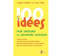 100 idées pour enseigner la grammaire autrement - Brigitte Mahillon - Tom Pousse - broché - Essai