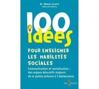 100 idées pour enseigner les habiletés sociales - communication et socialisation, des enjeux éducatifs majeurs de la petite enfance à l'adolescence Communication et socialisation : des enjeux éducatif