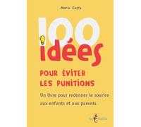 100 IDÉES POUR ÉVITER LES PUNITIONS