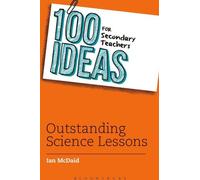 100 idées pour les enseignants du secondaire : Des leçons de sciences exceptionnelles