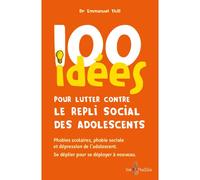 100 idées pour lutter contre le repli social des adolescents - Emmanuel Thill - Tom Pousse - broché - Guide