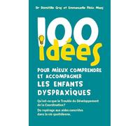 100 idees pour mieux comprendre et accompagner les enfants dyspraxiques