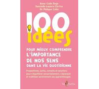 100 idées pour mieux comprendre l'importance de nos sens dans la vie quotidienne
