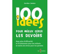 100 idées pour mieux gérer les devoirs Avec plus d'efficacité et d'autonomie pour les enfants et moins de stress pour les parents - Caroline Jambon - Tom Pousse - broché - Guide