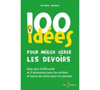 100 idées pour mieux gérer les devoirs Avec plus d'efficacité et d'autonomie pour les enfants et moins de stress pour les parents - Caroline Jambon - Tom Pousse - broché - Guide