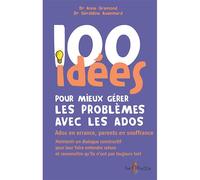 100 idées pour mieux gérer les problèmes avec les ados - Anne Gramond - Tom Pousse - broché - Guide