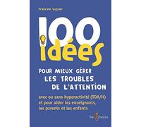 100 idées pour mieux gérer les troubles de l'attention