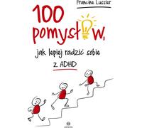 100 idées pour mieux vivre avec le TDAH
