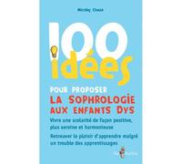 100 idées pour proposer la sophrologie aux enfants dys - Nicolas Chaze - Tom Pousse - broché - Guide