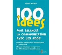 100 idées pour relancer la communication avec les ados - Jérémy Zytnicki - Tom Pousse - broché - Guide