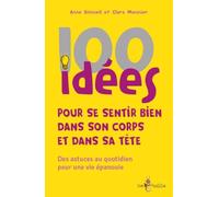 100 IDÉES POUR SE SENTIR BIEN DANS SON CORPS ET DANS SA TÊTE