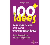 "100 idees+ pour venir en aide aux eleves ""dysorthographiques