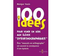 "100 Idees pour Venir en Aide aux Enfants ""Dysorthographiques