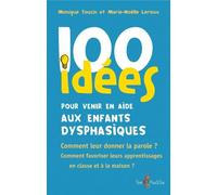 100 idées pour venir en aide aux enfants dysphasiques - Monique Touzin - Tom Pousse - broché - Livre