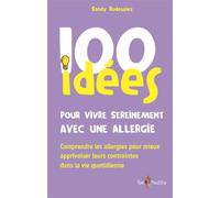 100 idées pour vivre sereinement avec une allergie