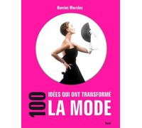 100 Idées Qui Ont Transformé La Mode