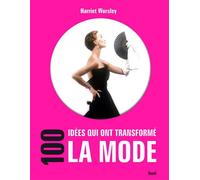 100 idées qui ont transformé la mode - Harriet Worsley - Seuil - broché - Beau livre