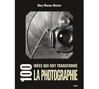 100 idées qui ont transformé la photographie