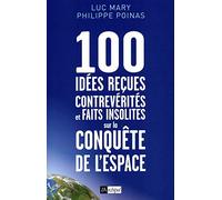 100 idées reçues, contrevérités et faits insolites sur la conquête de l'espace