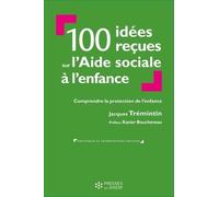 100 Idées Reçues Sur L'aide Sociale À L'enfance - Comprendre La Protection De L'enfance