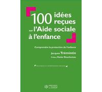 100 idées reçues sur l'Aide sociale à l'enfance Comprendre la protection de l'enfance - Jacques Trémintin - Presses Ehesp - broché - Essai