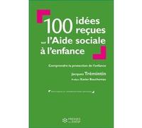 100 idées reçues sur l'Aide sociale à l'enfance Jacques Trémintin (Auteur)