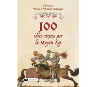 100 idées reçues sur le Moyen Âge