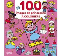 100 images à colorier - Les princesses - Dès 3 ans