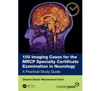 100 Imaging Cases for the MRCP Specialty Certificate Examination in Neurology A Practical Study Guide - Dr Osama Shukir Muhammed Amin - CRC Press - ebook (ePub) - Livre
