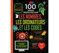 100 infos insolites sur les nombres, les ordinateurs et les codes – Usborne