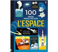 100 infos insolites sur l'Espace Alex Frith (Auteur), Alice James (Auteur), Jérôme Martin (Auteur), Collectif (Illustration), Jean-Noël Chatain (Traduction)