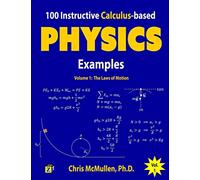 100 Instructive Calculus-based Physics Examples: The Laws of Motion