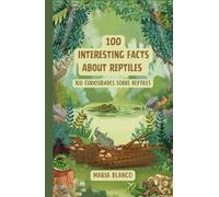 100 Interesting facts about Reptiles: Curiosidades sobre reptiles en Inglés y Español