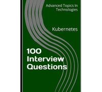 100 Interview Questions: Kubernetes