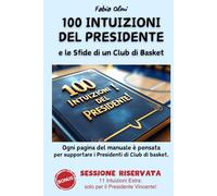 100 INTUIZIONI DEL PRESIDENTE - Le Sfide di un Club di Basket: Ogni pagina del manuale è pensata per supportare i Presidenti di Club di Pallacanestro