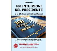 100 INTUIZIONI DEL PRESIDENTE - Le Sfide di un Club di Basket: Ogni pagina del manuale è pensata per supportare i Presidenti di Club di Pallacanestro