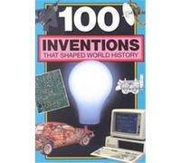100 Inventions That Shaped World History Bill Yenne (Auteur)