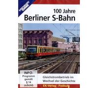 100 Jahre Berliner S-Bahn: Ein Jahrhundert Gleichstrombetrieb im Wechsel der Geschichte