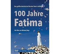100 Jahre Fatima-Das größte katholische Wunder feiert Jubiläum [Import]