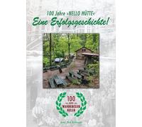 100 Jahre "Nello Hütte" - Eine Erfolgsgeschichte: oder wie finanziere ich eine 1616 m lange Wasserleitung - Einblicke in ein Weltkulturerbe