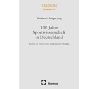 100 Jahre Sportwissenschaft in Deutschland: Studien zur Genese einer akademischen Disziplin