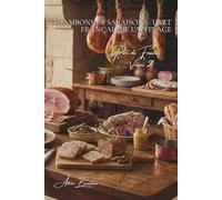 100 jambons et salaisons : l'art français de l'affinage: Jambon blanc, fumé, de Bayonne... quand le porc devient noble