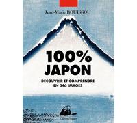100% Japon - Découvrir et comprendre en 546 images - Jean-Marie Bouissou - Philippe Picquier - broché - Guide
