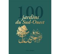 100 jardins du Sud-Ouest - Collectif - Sud-Ouest - broché - Guide