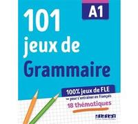 100% Jeux de FLE - 101 jeux de Grammaire A1 - Cahier de jeux Camille Dereeper (Auteur), Louise Rousselot (Auteur), Yohann Valdenaire (Auteur)