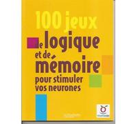 100 jeux de logique et de mémoire pour stimuler vos neurones