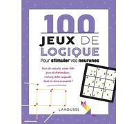 100 jeux de logique pour stimuler vos neurones