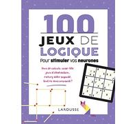 100 jeux de logique pour stimuler vos neurones