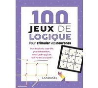 100 jeux de logique pour stimuler vos neurones (REV) Sandra Lebrun (Auteur), Loïc Audrain (Auteur)