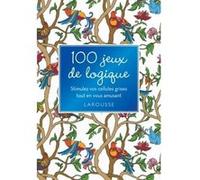 Sandra Lebrun – 100 jeux de logique – Stimulez vos cellules grises – Larousse – Cartonné